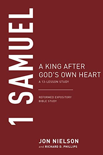 1 Samuel: A King after God's Own Heart A 13-Lesson Study