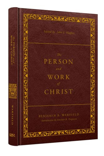 Person and Work of Christ: Revised and Enhanced - The Classic