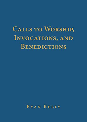 Calls to Worship Invocations and Benedictions