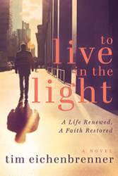 To Live in the Light: A Life Renewed A Faith Restored