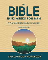 Small-Group Workbook: The Bible in 52 Weeks for Men: A Yearlong Bible