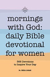Mornings With God: Daily Bible Devotional for Women: 365 Devotions