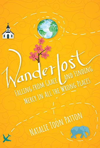 Wanderlost: Falling from Grace and Finding Mercy in All the Wrong