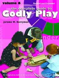 Complete Guide to Godly Play: Volume 6 (Godly Play 6)