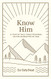 Know Him: A Year of Daily Bible Readings on the Character of God