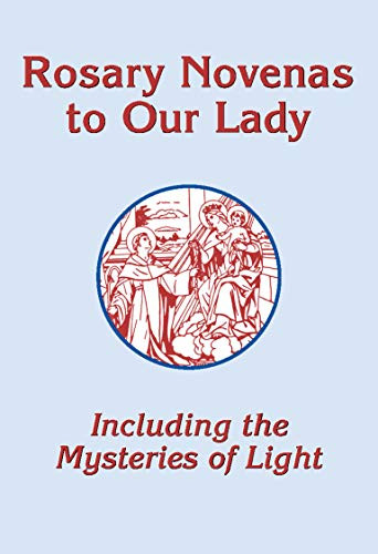 Rosary Novenas to Our Lady: Including the Mysteries of Light