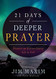 21 Days of Deeper Prayer