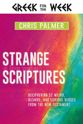 Strange Scriptures: Deciphering 52 Weird Bizarre and Curious Verses