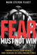 Fear Must Not Win: Finding Peace Confidence and Courage