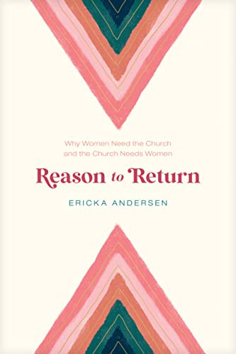 Reason to Return: Why Women Need the Church and the Church Needs