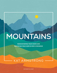 Mountains: Rediscovering Your Vision and Restoring Your Hope in God's