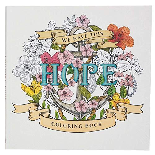 We Have This Hope Inspirational Coloring Book for Adults and Teens We Have This Hope Inspirational Coloring Book for Adults and Teens