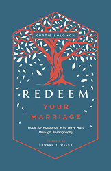 Redeem Your Marriage: Hope for Husbands Who Have Hurt through