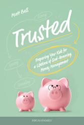 Trusted: Preparing Your Kids for a Lifetime of God-Honoring Money