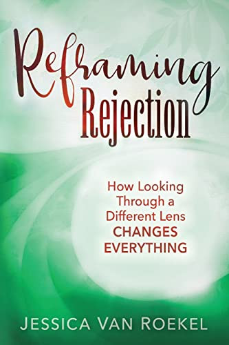 Reframing Rejection: How Looking Through a Different Lens Changes