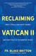Reclaiming Vatican II: What It