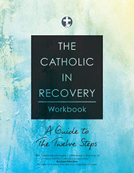 Catholic in Recovery Workbook