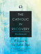 Catholic in Recovery Workbook