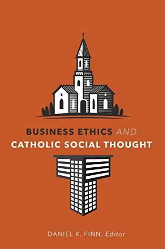 Business Ethics and Catholic Social Thought (Moral Traditions)