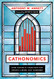 Cathonomics: How Catholic Tradition Can Create a More Just Economy