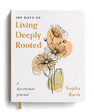 100 Days of Living Deeply Rooted: A Devotional Journal
