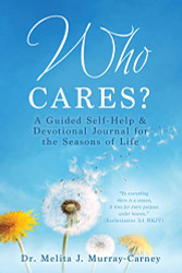 Who Cares?: A Guided Self-Help & Devotional Journal for the Seasons
