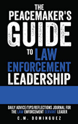 Peacemaker's Guide to Law Enforcement Leadership