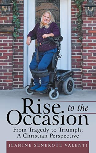 Rise to the Occasion: From Tragedy to Triumph; a Christian