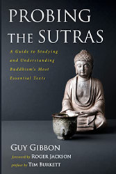 Probing the Sutras: A Guide to Studying and Understanding Buddhism's