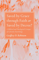 Saved by Grace through Faith or Saved by Decree