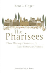 Pharisees: Their History Character and New Testament Portrait