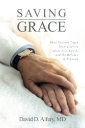 Saving Grace: What Patients Teach Their Doctors about Life Death