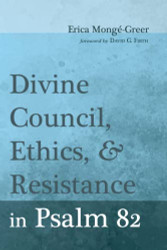 Divine Council Ethics and Resistance in Psalm 82