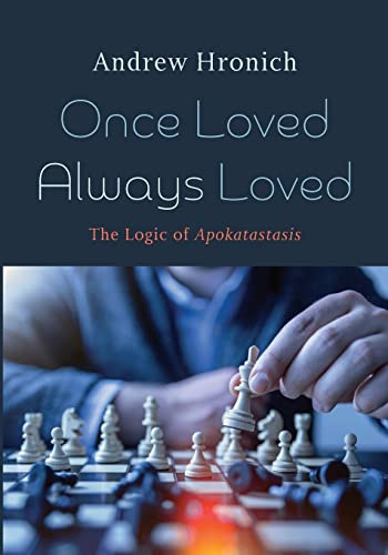 Once Loved Always Loved: The Logic of Apokatastasis