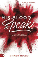 His Blood Speaks: 31-Day Devotional Your Victory - the Devil's