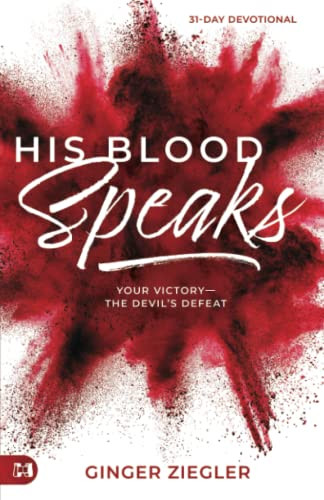 His Blood Speaks: 31-Day Devotional Your Victory - the Devil's