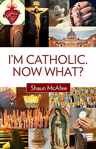I'm Catholic. Now What