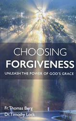 Choosing Forgiveness: Unleash the Power of God's Grace