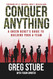 Conquer Anything: A Green Beret's Guide to Building Your A-Team
