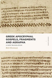 Greek Apocryphal Gospels Fragments and Agrapha: A New Translation