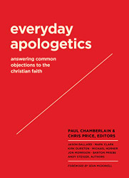 Everyday Apologetics: Answering Common Objections to the Christian