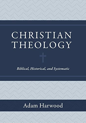 Christian Theology: Biblical Historical and Systematic