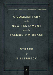 Commentary on the New Testament from the Talmud and Midrash Volume 1