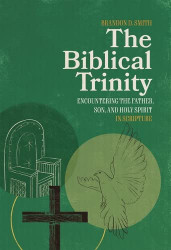 Biblical Trinity: Encountering the Father Son and Holy Spirit