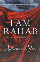 I Am Rahab: Touched By God Fully Restored