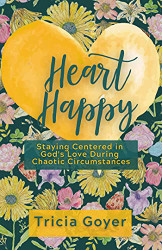 Heart Happy: Staying Centered in God's Love Through Chaotic