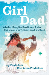 GirlDad: A Father-Daughter Duo Discuss Truths That Impact a Girl's