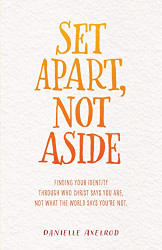 Set Apart Not Aside: Finding your identity through who Christ says