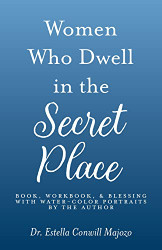 Women Who Dwell in the Secret Place