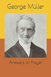 Answers to Prayer: from George Muller's Narratives